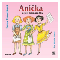 Anička a její kamarádky - Ivana Peroutková - audiokniha