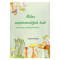 Atlas zapomenutých hub - Vlastimil Peška