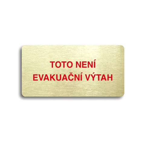 Accept Piktogram "TOTO NENÍ EVAKUAČNÍ VÝTAH II" (160 × 80 mm) (zlatá tabulka - barevný tisk bez 