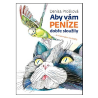 Aby vám peníze dobře sloužily - Denisa Prošková