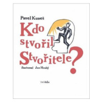 Kdo stvořil Stvořitele - Jan Hrubý, Pavel Kuneš