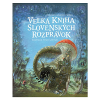 Veľká kniha slovenských rozprávok - Ľubomír Feldek, Peter Uchnár (ilustrátor) - kniha z kategori