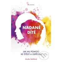 Nadané dítě (Jak mu pomoci ke štěstí a úspěchu) - Monika Stehlíková - kniha z kategorie Byznys a