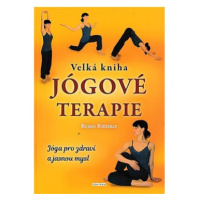 Velká kniha jógové terapie: Jóga pro zdraví a jasnou mysl