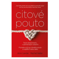 Citové pouto - Teorie attachmentu v partnerských vztazích - Amir Levine, Rachel Heller