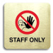 Accept Piktogram "staff only IV" (80 × 80 mm) (zlatá tabulka - barevný tisk bez rámečku)