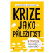 Krize jako příležitost (28 strategií pro využití každé krize) - kniha z kategorie Odborné a nauč