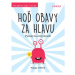 Hoď obavy za hlavu - Poppy O’Neill