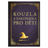 Kouzla a zaklínadla pro děti