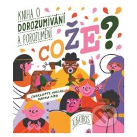 Cože? Kniha o dorozumívání a porozumění - Radka Píro, Charlotte Molas (Ilustrátor) - kniha z kat