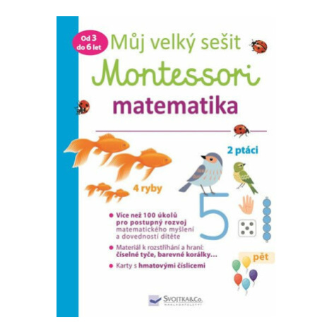 Můj velký sešit Montessori - Matematika 3 až 6 let - Delphine Urvoy Svojtka&Co.