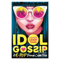 Idol Gossip (A K-Pop dream come true) - Alexandra Leigh Young - kniha z kategorie Beletrie pro d