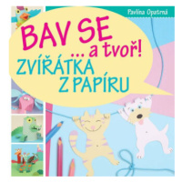 Bav se … a tvoř! - Zvířata z papíru - Opatrná Pavlína