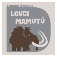 Lovci mamutů - Eduard Štorch - audiokniha