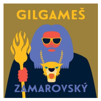 Zamarovský Vojtěch: Gilgameš