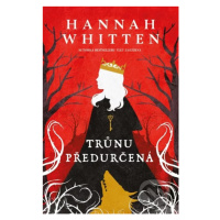 Trůnu předurčená - Hannah Whitten - kniha z kategorie Fantasy