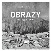 Klostermann Karel: Obrazy ze Šumavy