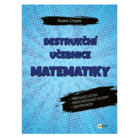 Destrukční učebnice matematiky - Radek Chajda