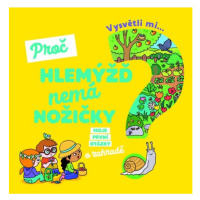 Vysvětli mi... Proč hlemýžď nemá nožičky? Svojtka & Co. s. r. o.