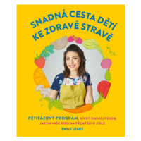 Snadná cesta dětí ke zdravé stravě (Defekt) - Emily Leary