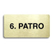 Accept Piktogram "6. PATRO" (160 × 80 mm) (zlatá tabulka - černý tisk bez rámečku)