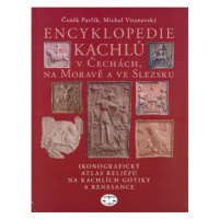 Encyklopedie kachlů v Čechách, na Moravě a ve Slezsku I. - Čeněk Pavlík, Michal Vitanovský