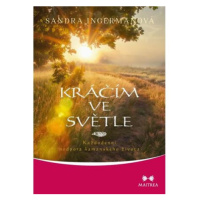 Kráčím ve světle - Každodenní podpora šamanského života