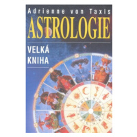 Astrologie - velká kniha - Adrienne von Taxis