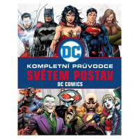 DC COMICS: Kompletní průvodce světem postav - kolektiv autorů