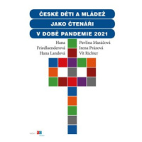 České děti a mládež jako čtenáři v době pandemie 2021 - Hana Friedlaenderová, Hana Landová, Pavl