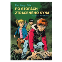 Po stopách ztraceného syna - Petr Hugo Šlik, Petr Morkes (ilustrácie) - kniha z kategorie Beletr