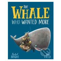 The Whale Who Wanted More - Rachel Bright, Jim Field (ilustrátor) - kniha z kategorie Pro děti