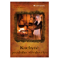 E-kniha: Kuchyně pozdního středověku od Černá-Feyfrlíková Monika