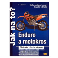 Enduro a motokros - ošetřování, údržba, opravy - Jak na to? - F.J. Schermer