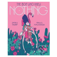 The Boy who Knew Nothing - James Thorp, Angus Mackinnon (ilustrácie) - kniha z kategorie Pro dět