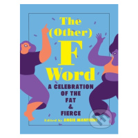 The (Other) F Word (A Celebration of the Fat and Fierce) - kniha z kategorie Beletrie pro děti