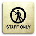 Accept Piktogram "staff only III" (80 × 80 mm) (zlatá tabulka - černý tisk bez rámečku)