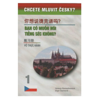 Chcete mluvit česky? 1 - Pracovní sešit: čínsko-vietnamská verze