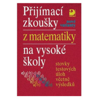 Přijímací zkoušky z matematiky na VŠ testové úlohy včetně výsledků (nové varianty)