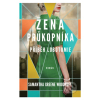 Žena průkopníka (Příběh lobotomie) - Samantha Greene Woodruff - kniha z kategorie Beletrie