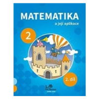 Matematika a její aplikace 2 – 2. díl - Hana Mikulenková