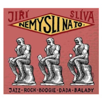 Nemysli na to - CD - Jiří Slíva