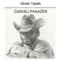 Tabák Mirek: Černej pasažér - CD
