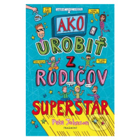 Ako urobiť z rodičov superstar - Pete Johnson, James Cottell (ilustrátor) - kniha z kategorie Be