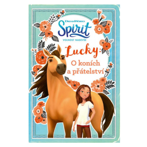 Spirit volnost nadevše - Lucky: O koních a přátelství EGMONT