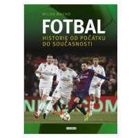 Fotbal – Historie od počátku do současnosti