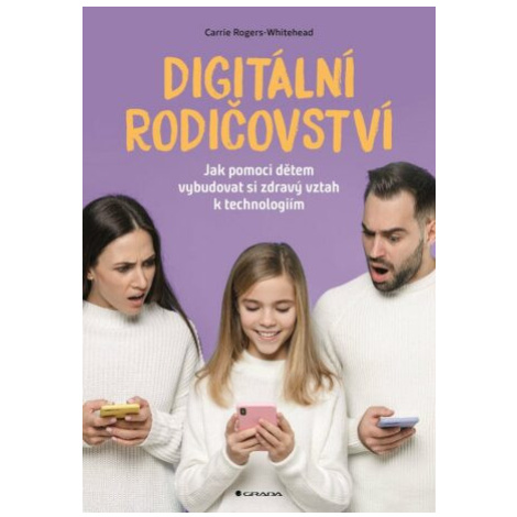 Digitální rodičovství - Carrie Rogers-Whitehead GRADA