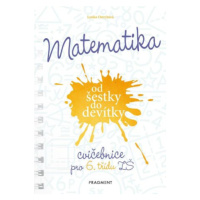 Matematika od šestky do devítky - Cvičebnice pro 6. třídu ZŠ - Ostrýtová Lenka
