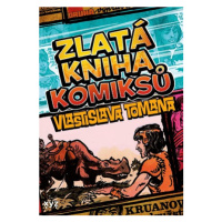 Zlatá kniha komiksů Vlastislava Tomana | Karel Jerie, František Kobík, Jiří Petráček, Michal Koc