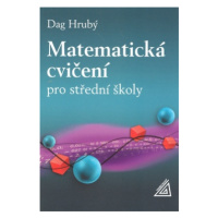 Matematická cvičení pro střední školy - Hrubý Dag
